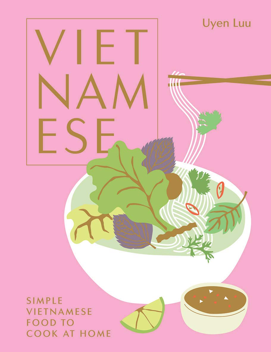 Vietnamese: Simple Vietnamese Food to Cook at Home [Book]