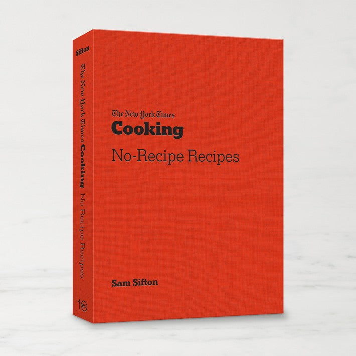 The New York Times Cooking No-Recipe Recipes