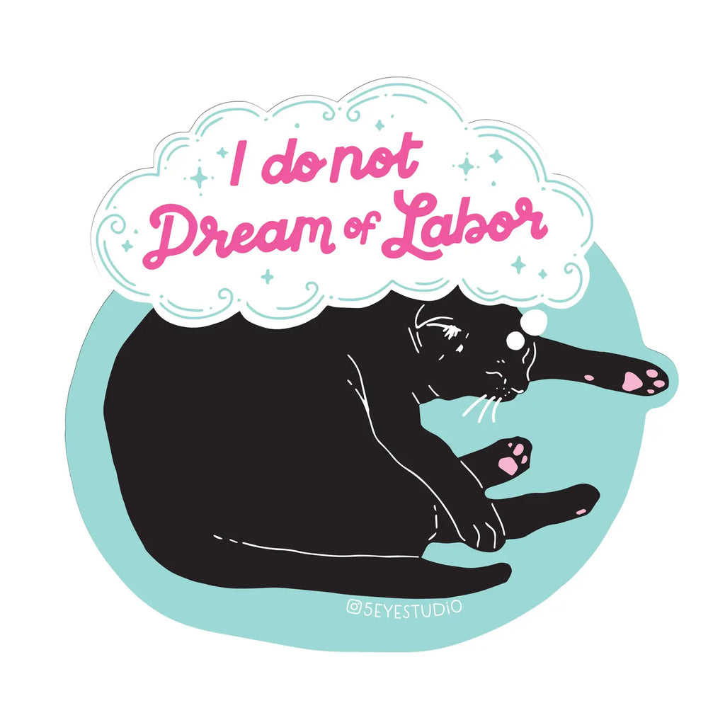 I Do Not Dream of Labor Cat Diecut Vinyl Sticker
