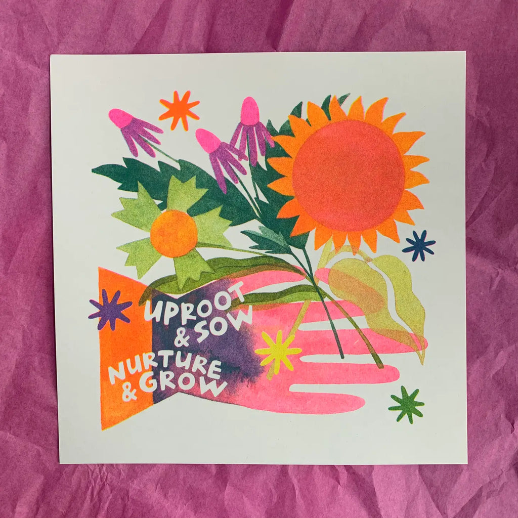 Uproot & Sow, Nurture & Grow Risograph Print